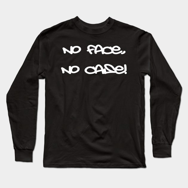 No face, no case Long Sleeve T-Shirt by RichieDuprey